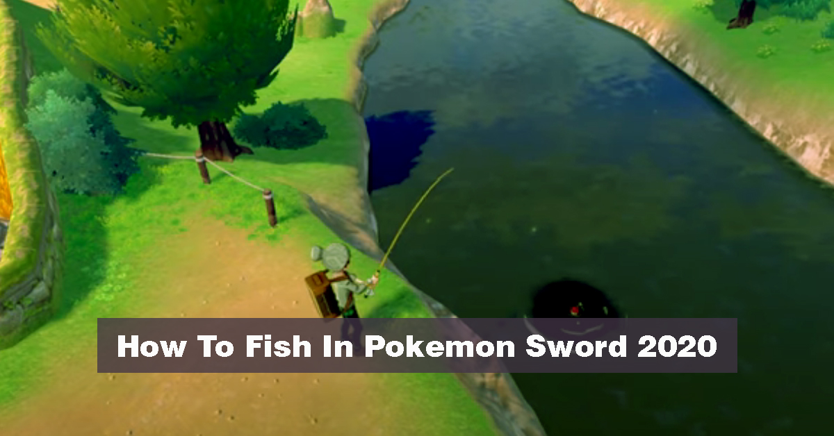 How-To-Fish-In-Pokemon-Sword-2020-Fishing-Complete-Guide-.png.jpg